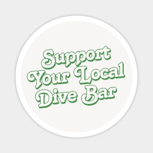 Support Your Local Dive Bar Magnet